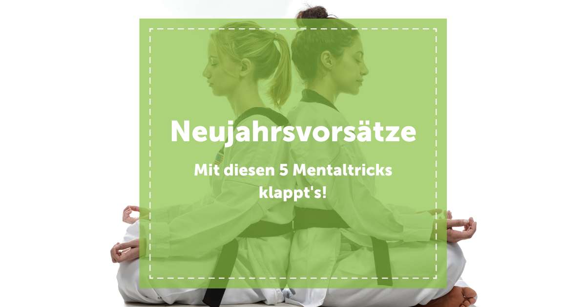 Neujahrsvorsätze umsetzen mit Mentaltricks